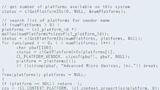 Listing 2. Host-Plattformen identifizieren: Von einem Programm auf der Host-CPU, dem OpenCL-Host, wird festgestellt, welche für OpenCL nutzbaren Ressourcen auf dem Rechner vorhanden sind.