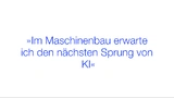 Im Maschinenbau erwarte ich den nächsten Sprung von KI