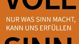 Stefan Dudas VOLL SINN Nur was Sinn macht, kann uns erfüllen 264 Seiten, € 24,95  ISBN 978-3-8698-039-44 BusinessVillage Verlag