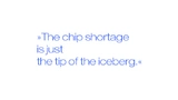 The chip shortage is just the tip of the iceberg.