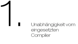 1. 1.	Unabhängigkeit vom eingesetzten Compiler