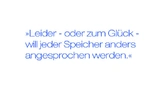 Leider – oder zum Glück – will jeder Speicher anders angesprochen werden.