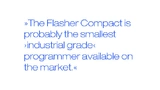The Flasher Compact is probably the smallest ›industrial grade‹ programmer available on the market.