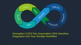  Die CI/CD-Testautomatisierung kann ihre Stärken mit der nahtlosen Integration in den DevOps-Prozess ausspielen