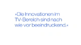 Zitat Die Innovationen im TV-Bereich sind nach wie vor beeindruckend
