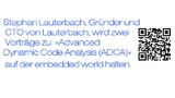 Stephan Lauterbach, Gründer und CTO von Lauterbach, wird zwei Vorträge zu  »Advanced Dynamic Code Analysis (ADCA) « auf der embedded world halten